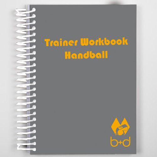b+d Trainer-Workbook für Handball b+d Trainer-Workbook für Handball von B+D