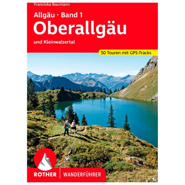 Bergverlag Rother - Allgäu 1 - Oberallgäu - Wanderführer 15. aktualisierte Auflage 2023 von Bergverlag Rother