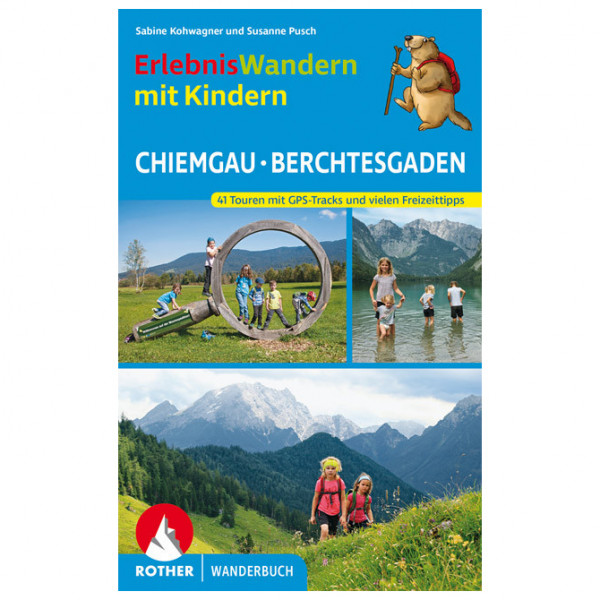 Bergverlag Rother - Erlebniswandern Mit Kindern Chiemgau Berchtesgaden - Wanderführer 2. Auflage 2021 von Bergverlag Rother