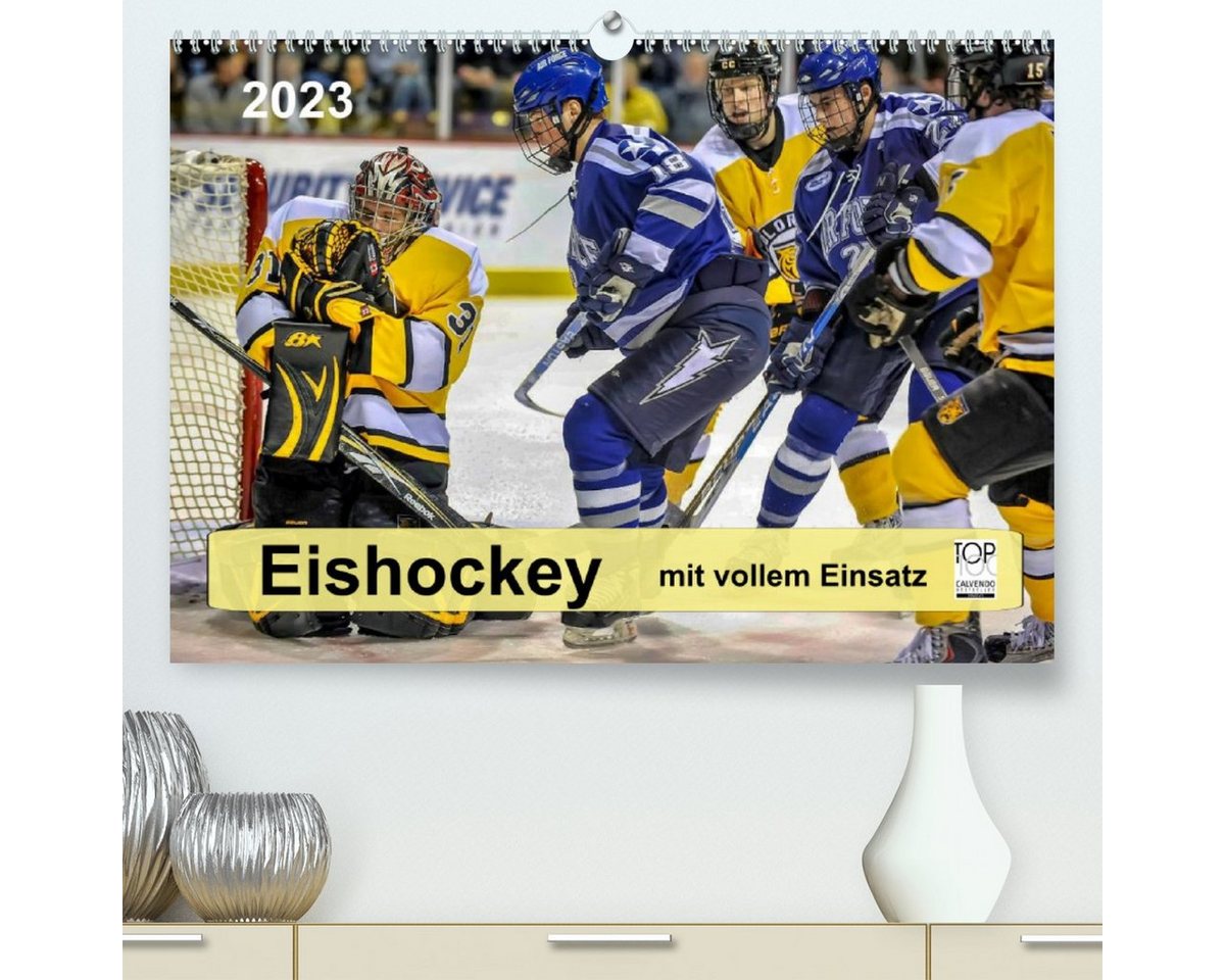 CALVENDO Wandkalender Mit vollem Einsatz - Eishockey (Premium, hochwertiger DIN A2 Wandkalender 2023, Kunstdruck in Hochglanz) von CALVENDO