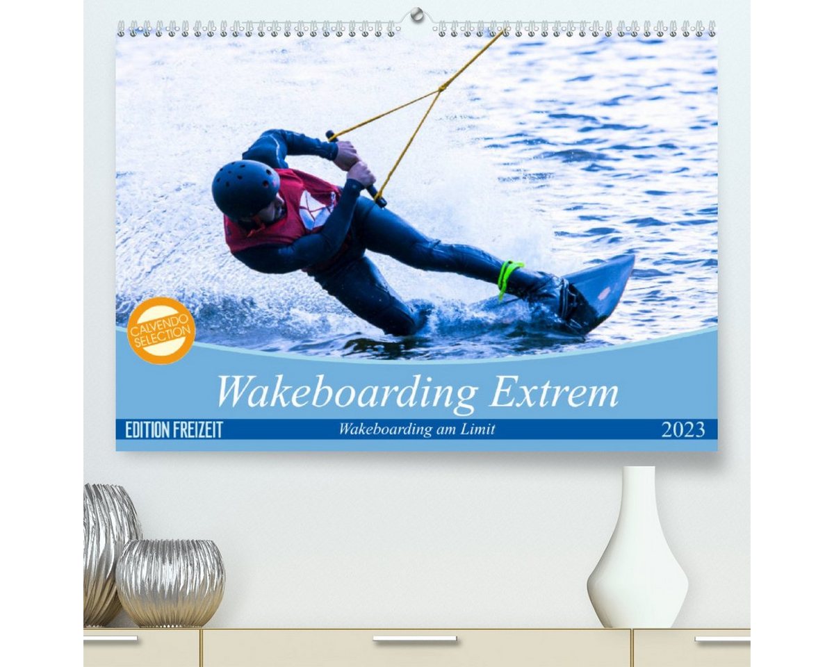 CALVENDO Wandkalender Wakeboarding Extrem (Premium, hochwertiger DIN A2 Wandkalender 2023, Kunstdruck in Hochglanz) von CALVENDO