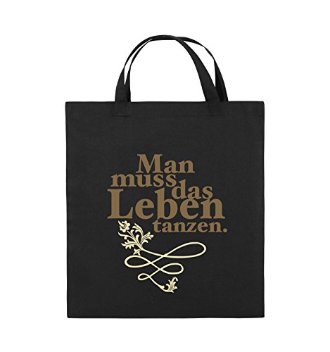 Comedy Bags - Man muss das Leben tanzen. - Jutebeutel - Kurze Henkel - 38x42cm - Farbe: Schwarz/Hellbraun-Beige von Comedy Bags