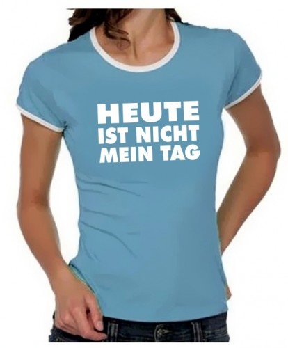 Coole-Fun-T-Shirts Heute ist Nicht Mein Tag Girly Ringer hellblau/Weiss, Gr.S von Coole-Fun-T-Shirts