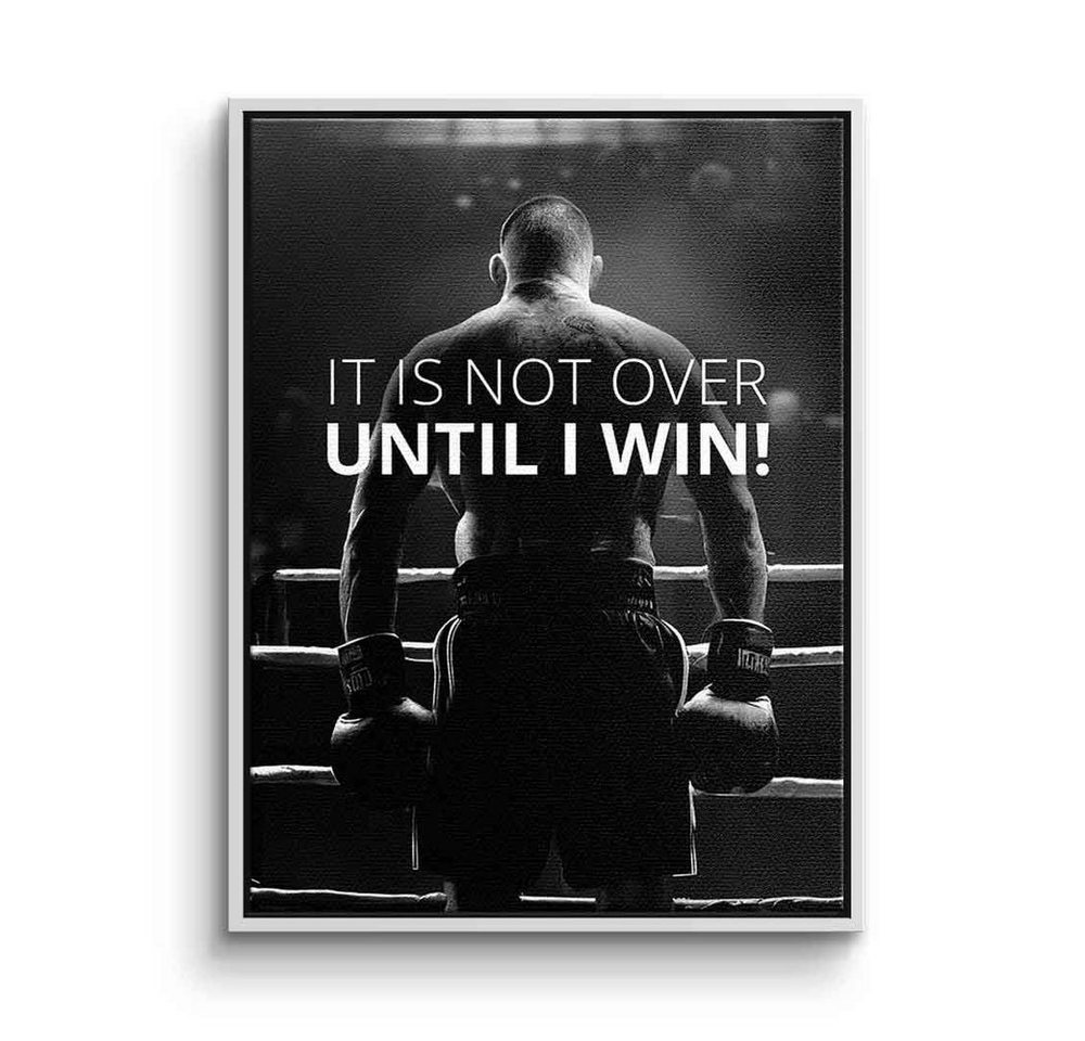 DOTCOMCANVAS® Leinwandbild, Leinwandbild It is not over until I win Boxer Wettkampf Sport Training von DOTCOMCANVAS®