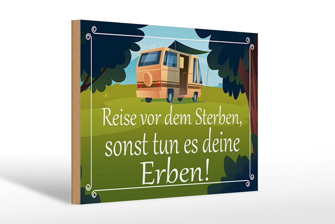 Femer GmbH Holzbild Spruch 30x20cm Reise vor dem Sterben Erben, Camping Sport Hobby Freizeit, Sprüche Zitate Lustiges (1 St), Glatte Holzfaserplatte (MDF), beschichtet von Femer GmbH