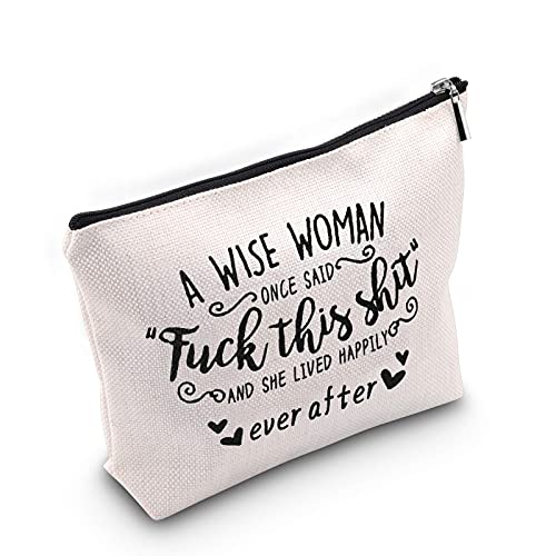 Make-up-Tasche mit Aufschrift "A Wise Woman Once Said, Fuck This Shit, and She Lived Happily Ever After", Geschenk für Frauen, für Reisen, Ruhestandsgeschenk von TSOTMO