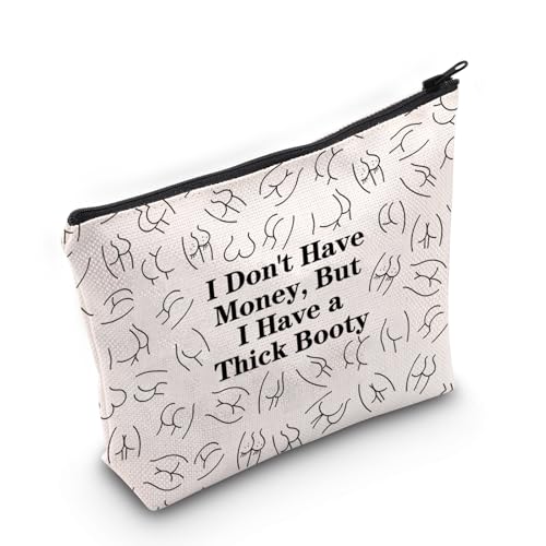 Kosmetiktasche mit lustigen Zitaten und Aufschrift "I Don't Have Money But I Have A Thick Booty", mit Reißverschluss, Ich habe kein Geld von JXGZSO