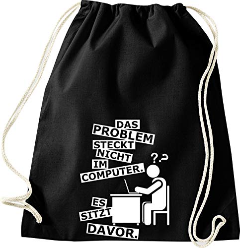 ShirtInStyle Gym Sack Turnbeutel DAS Problem STECKT Nicht IM Computer. ES SITZT Davor., Farbe Schwarz ShirtInStyle Gym Sack Turnbeutel DAS Problem STECKT Nicht IM Computer. ES SITZT Davor., Farbe Schwarz von ShirtInStyle