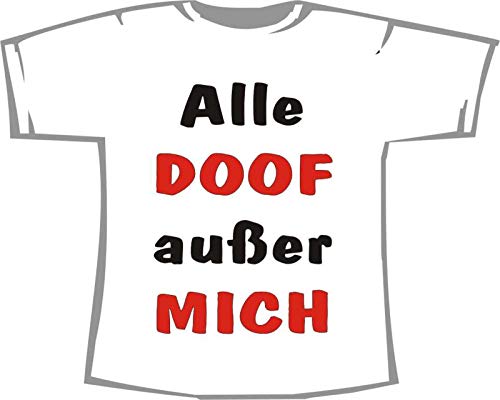 Alle doof außer Mich; T-Shirt weiß, Gr. S Alle doof außer Mich; T-Shirt weiß, Gr. S von ShirtShop-Saar