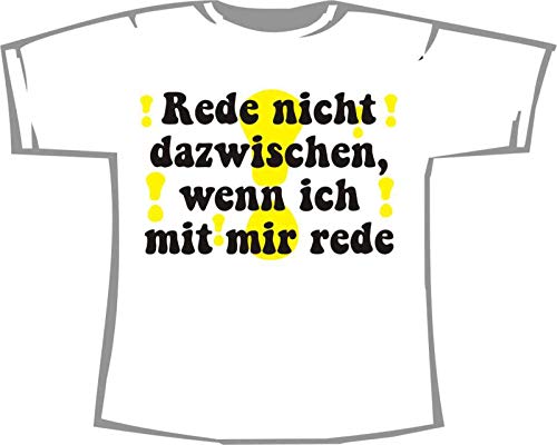 Rede Nicht dazwischen, wenn ich mit Mir rede; T-Shirt weiß, Gr. XXXL Rede Nicht dazwischen, wenn ich mit Mir rede; T-Shirt weiß, Gr. XXXL von ShirtShop-Saar