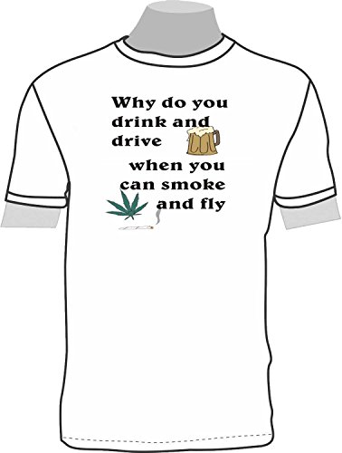 Why do You Drink and Drive, When You can Smoke and Fly; T-Shirt weiß, Gr. XL Why do You Drink and Drive, When You can Smoke and Fly; T-Shirt weiß, Gr. XL von ShirtShop-Saar