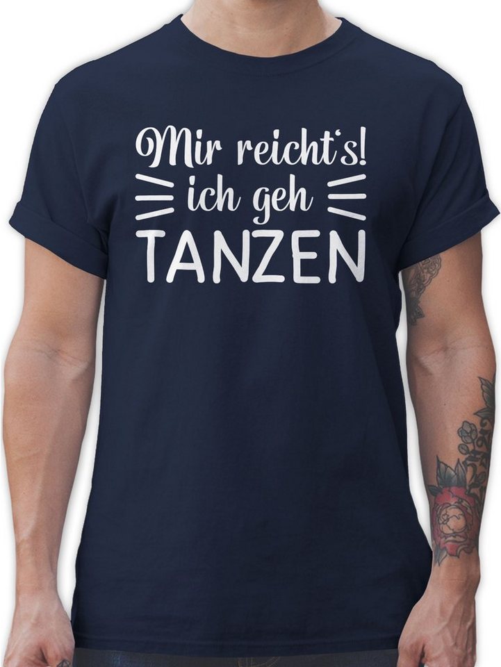 Shirtracer T-Shirt Mir reicht's ich geh tanzen Tanzen Geschenk Shirtracer T-Shirt Mir reicht's ich geh tanzen Tanzen Geschenk von Shirtracer