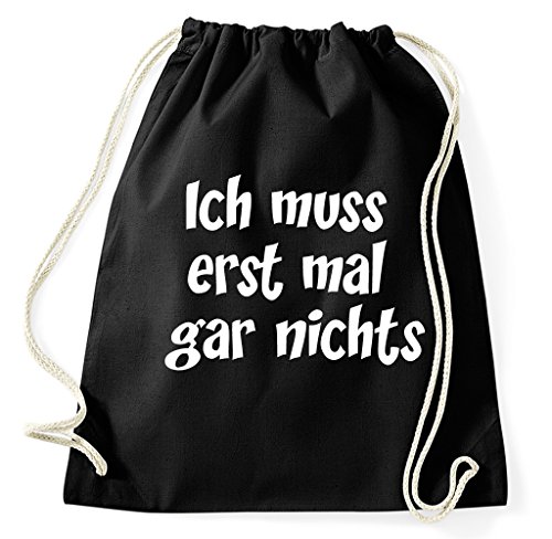Ich muss erst mal gar Nichts Turnbeutel Sportbeutel Jutebeutel Rucksack Spruch Sprüche Hipster Design, schwarz Ich muss erst mal gar Nichts Turnbeutel Sportbeutel Jutebeutel Rucksack Spruch Sprüche Hipster Design, schwarz von STYLETEX23