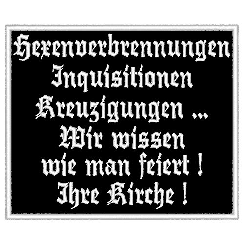 Wolfszeit Gestickter Spruchpatch Hexenverbrennungen - Inquisitionen - Kreuzigungen - Wir wissen wie Man feiert! - Ihre Kirche! - Rechteck 12 x 10cm von Wolfszeit