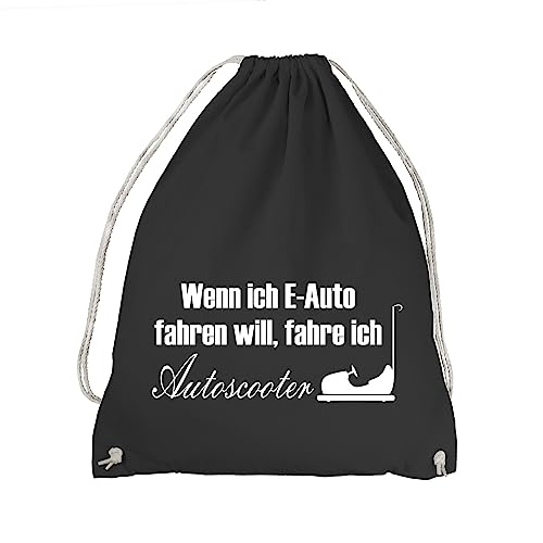 Wenn Ich E-Auto Fahren Will Fahre Ich Autoscooter Turnbeutel - Auto Tuning KFZ Schwarz von absenda