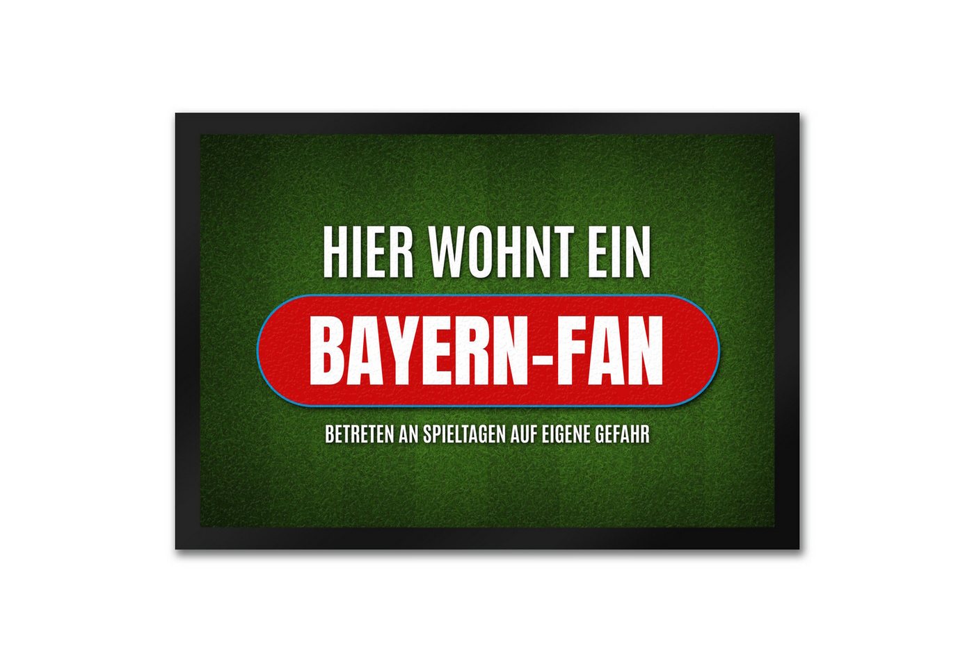 Fußmatte Hier wohnt ein Bayern Fan Fußmatte mit Rasen Motiv Fußball Tor Verein, speecheese von speecheese